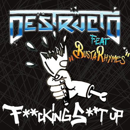 Destructo & Busta Rhymes “F**king S**t Up”